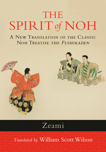 The Spirit of Noh: A New Translation of the Classic Noh Treatise the Fushikaden