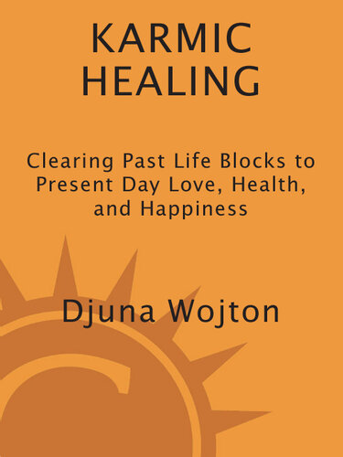 Karmic Healing: Clearing Past Life Blocks to Present Day Love, Health, and Happiness