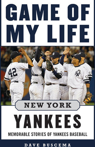 Game of My Life New York Yankees: Memorable Stories of Yankees Baseball