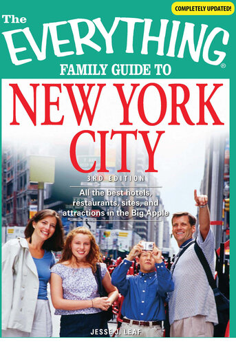 The Everything Family Guide to New York City: All the best hotels, restaurants, sites, and attractions in the Big Apple