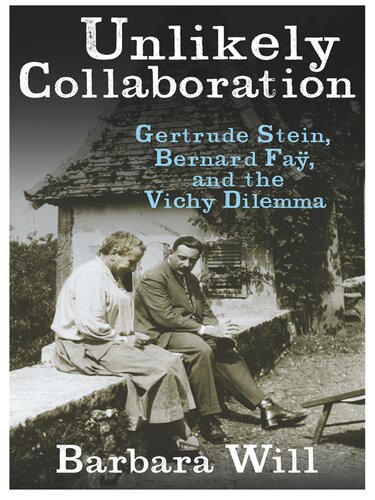 Unlikely Collaboration: Gertrude Stein, Bernard Faÿ, and the Vichy Dilemma