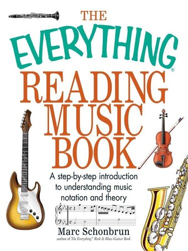 The Everything Reading Music Book: A Step-By-Step Introduction To Understanding Music Notation And Theory