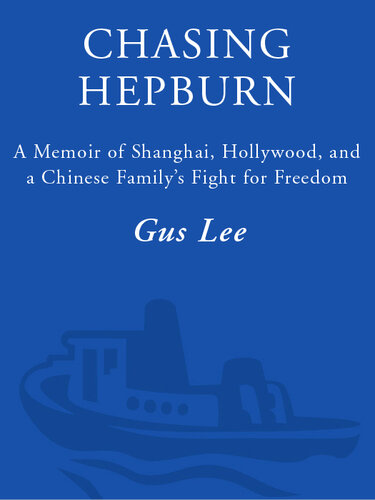 Chasing Hepburn: A Memoir of Shanghai, Hollywood, and a Chinese Family's Fight for Freedom