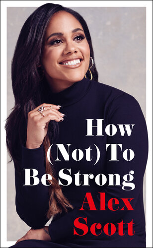 How (Not) to Be Strong: The inspirational instant Sunday Times Bestseller