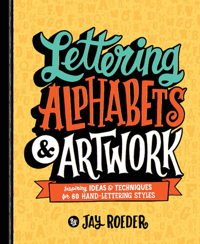 Lettering Alphabets & Artwork: Inspiring Ideas & Techniques for 60 Hand-Lettering Styles