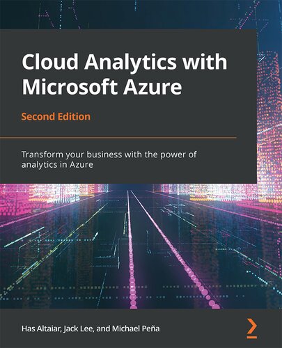 Cloud Analytics with Microsoft Azure: Transform your business with the power of analytics in Azure