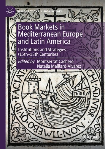 Book Markets in Mediterranean Europe and Latin America: Institutions and Strategies (15th-18th Centuries)