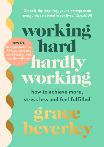 Working Hard, Hardly Working: How to achieve more, stress less and feel fulfilled: THE #1 SUNDAY TIMES BESTSELLER