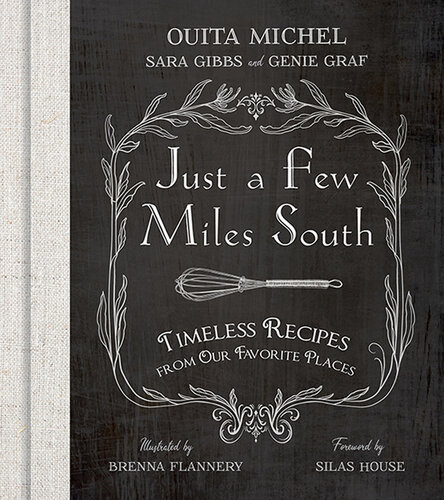 Just a Few Miles South: Timeless Recipes from Our Favorite Places