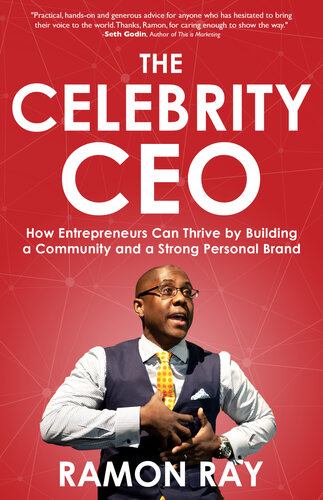 The Celebrity CEO: How Entrepreneurs Can Thrive by Building a Community and a Strong Personal Brand