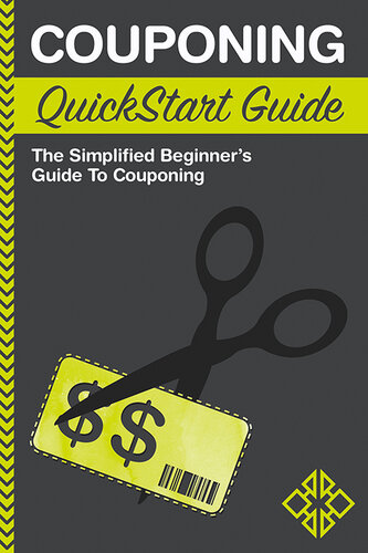 Couponing QuickStart Guide: The Simplified Beginner's Guide to Couponing