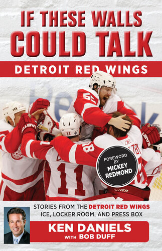 Detroit Red Wings: Stories from the Detroit Red Wings Ice, Locker Room, and Press Box