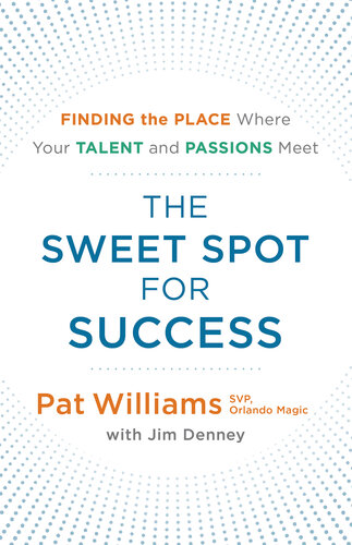 The Sweet Spot for Success: Finding the Place Where Your Talent and Passions Meet