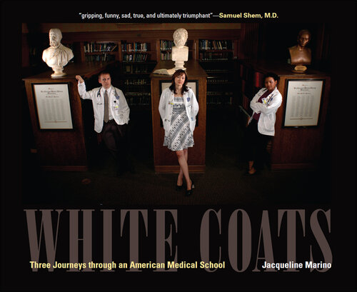 White Coats: Three Journeys Through an American Medical School