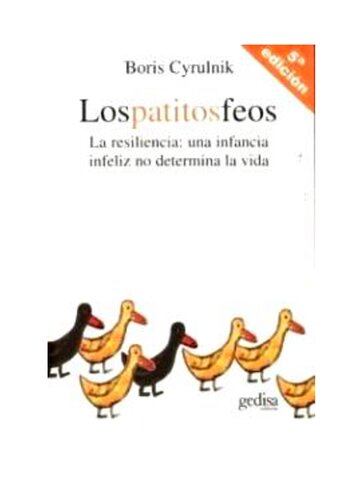 Los patitos feos. La resiliencia: una infancia infeliz no determina la vida