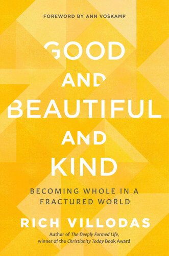 Good and Beautiful and Kind: Becoming Whole in a Fractured World