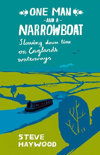 One Man and a Narrowboat: Slowing Down Time on England's Waterways