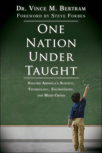 One Nation Under Taught: Solving America's Science, Technology, Engineering, and Math Crisis