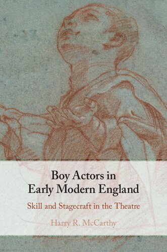 Boy Actors in Early Modern England: Skill and Stagecraft in the Theatre