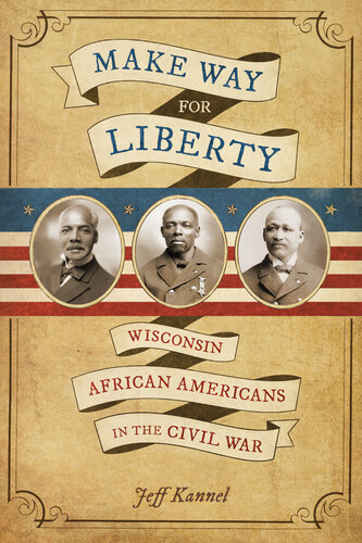 Make Way for Liberty: Wisconsin African Americans in the Civil War