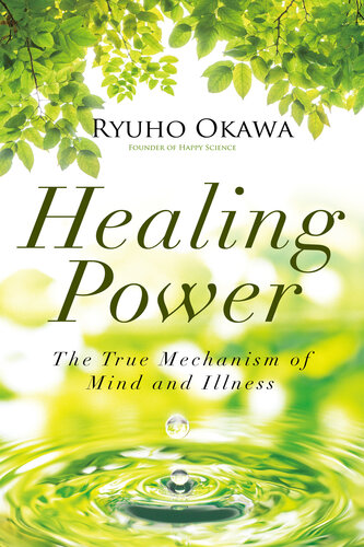 Healing Power: The True Mechanism of Mind and Illness