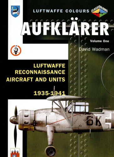 Aufklaerer Vol 1 Reconnaisance Aircraft and Units 1935-41