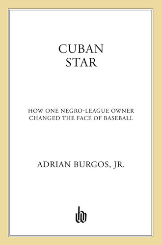 Cuban Star: How One Negro-League Owner Changed the Face of Baseball