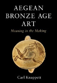 Aegean Bronze Age Art: Meaning in the Making