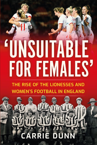 Unsuitable for Females': The Rise of the Lionesses and Women's Football in England