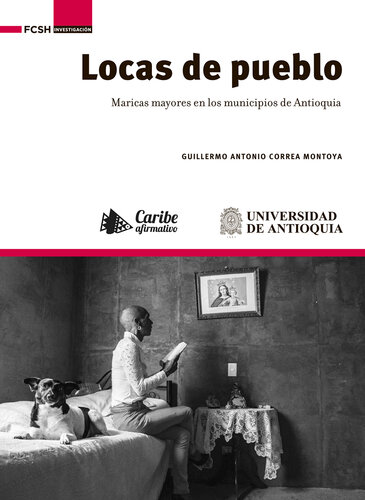 Locas de pueblo: maricas mayores en los municipios de Antioquia