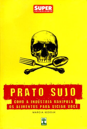 Prato Sujo: Como a Indústria Manipula os Alimentos para Viciar Você