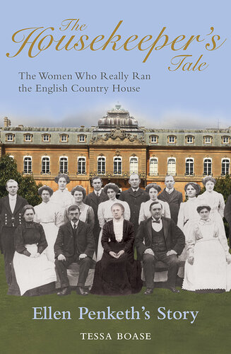 The Housekeeper's Tale - Ellen Penketh's Story: The Women Who Really Ran the English Country House