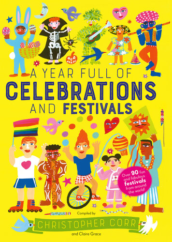 A Year Full of Celebrations and Festivals: Over 90 fun and fabulous festivals from around the world!