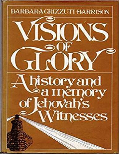 Visions of Glory , A history and a memory of Jehovahs Witnesses .