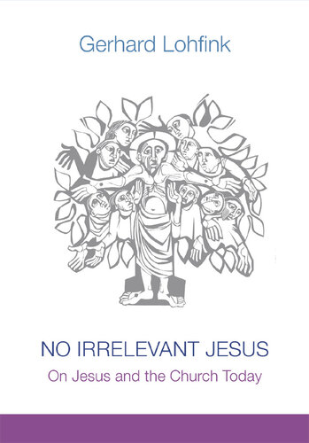 No Irrelevant Jesus: On Jesus and the Church Today