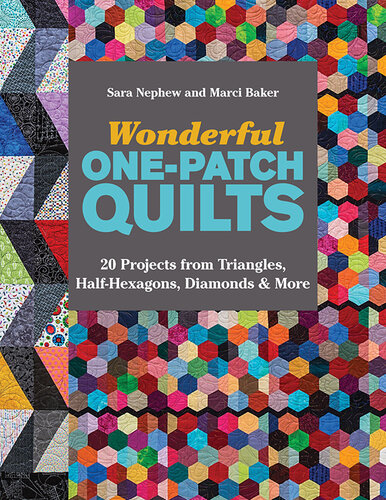 Wonderful One-Patch Quilts: 20 Projects from Triangles, Half-Hexagons, Diamonds & More