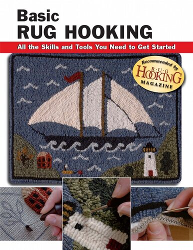 Basic Rug Hooking: All the Skills and Tools You Need to Get Started