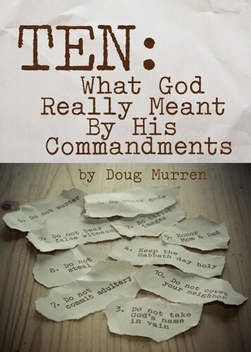 Ten: What God Really Meant by the Ten Commandments