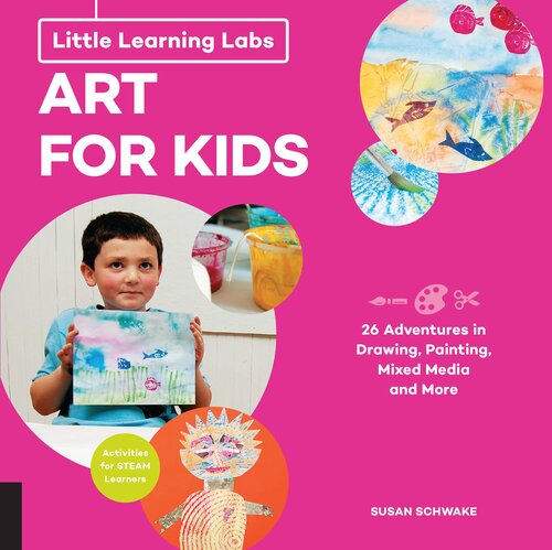 Little Learning Labs: Art for Kids, abridged paperback edition: 26 Adventures in Drawing, Painting, Mixed Media and More; Activities for STEAM Learners