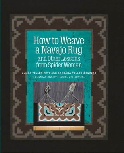 How to Weave a Navajo Rug and Other Lessons from Spider Woman