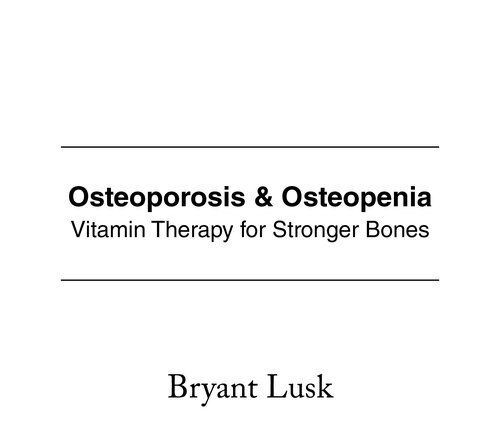 Osteoporosis & Osteopenia: Vitamin Therapy for Stronger Bones