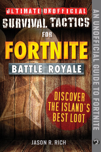 Ultimate Unofficial Survival Tactics for Fortniters: Discover the Island's Best Loot