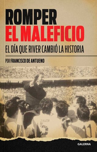 Romper el maleficio: El día que River cambió la historia