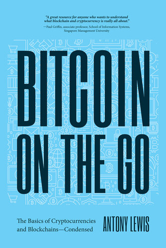 Bitcoin on the Go: The Basics of Bitcoins and Blockchains―Condensed