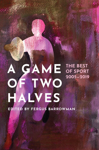 A Game of Two Halves: The Best of Sport 2005–2019