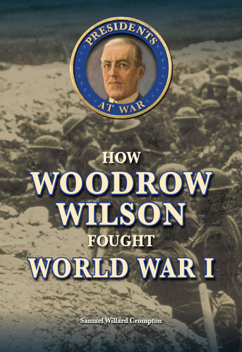 How Woodrow Wilson Fought World War I