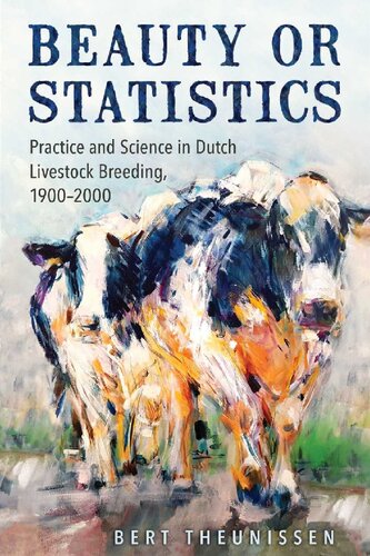 Beauty or Statistics: Practice and Science in Dutch Livestock Breeding, 1900–2000