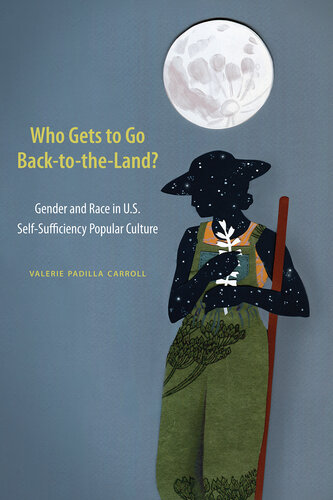 Who Gets to Go Back-to-the-Land?: Gender and Race in U.S. Self-Sufficiency Popular Culture