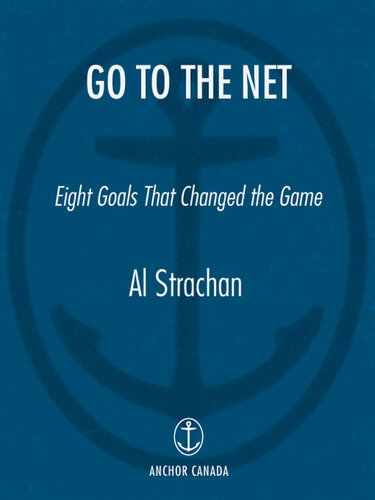 Go to the Net: Eight Goals That Changed the Game