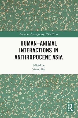 Human-Animal Interactions in Anthropocene Asia (Routledge Contemporary China Series)